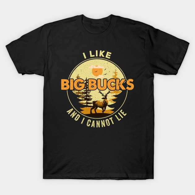 Deer Hunting - I Like Big Bucks.. T-Shirt by DesignoresLTD